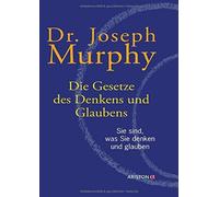 Joseph Murphy Die Gesetze des Denkens und Glaubens: Sie sind, was Sie (Hardback)