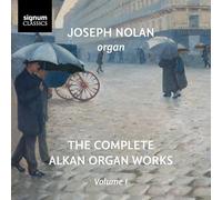 Joseph Nolan - The Complete Alkan Organ Works: Volume 1