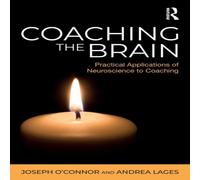 Joseph O'Connor Coaching the Brain: Practical Applications of Neuroscience to Joseph O'Connor Multicolor