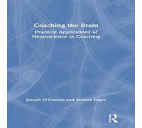 Joseph O'Connor Coaching the Brain: Practical Applications of Neuroscience to Joseph O'Connor Multicolor