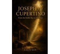 Joseph of Cupertino: From the Stable Boy to the Altar
