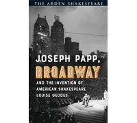 Joseph Papp, Broadway and the Invention of American Shakespeare