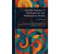 Joseph Pennell's Pictures of the Wonder of Work