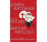 Joseph Ratzinger and the Future African Theology