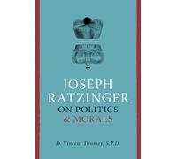 Joseph Ratzinger on Politics & Morals