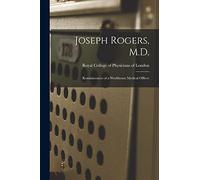 Joseph Rogers, M.D.: Reminiscences of a Workhouse Medical Officer