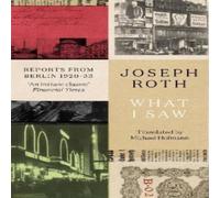 Joseph Roth What I Saw: Reports From Berlin 1920-33 Paperback Book Joseph Roth Multicolor