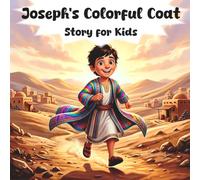 Joseph’s Colorful Coat: Story for Kids
