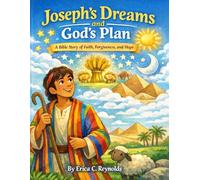 Joseph’s Dreams and God’s Plan: A Bible Story of Faith, Forgiveness, and Hope Coloring & Activity Book for Kids
