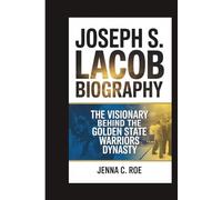 JOSEPH S. LACOB BIOGRAPHY: The Visionary Behind the Golden State Warriors Dynasty