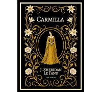 Joseph Sheridan Le Fanu: Carmilla (English Edition): The Gothic Vampire Classic That Inspired Bram Stoker's Dracula