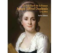 Joseph Siffred Duplessis (1725-1802): Le Van Dyck de la France