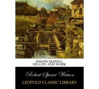 Joseph Skipsey, his life and work