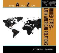 Joseph Smith A to Z of United States-Latin American Relations Paperback Book Joseph Smith Multicolor