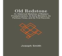Joseph Smith Old Redstone; Or, Historical Sketches Of Western Presbyterianism Joseph Smith Multicolor