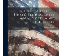 Joseph Smith The "Scotch-Irish" Shibboleth Analyzed & Rejected Paperback Book Joseph Smith Multicolor