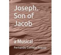 Joseph. Son of Jacob: a Musical