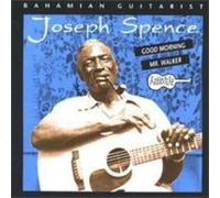 Joseph Spence - Good Morning Mr. Walker