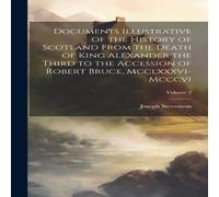 Joseph Stevenson Documents Illustrative of the History of Scotland From the Death Joseph Stevenson Multicolor