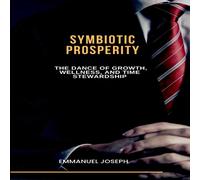 Joseph Symbiotic Prosperity, The Dance of Growth, Wellness, & Time joseph Multicolor