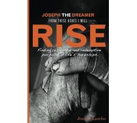 Joseph The Dreamer: From These Ashes I Will Rise