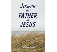 Joseph: The Father of Jesus