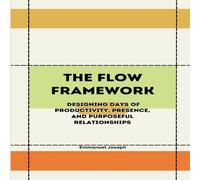 Joseph The Flow Framework, Designing Days of Productivity, Presence, and joseph Multicolor