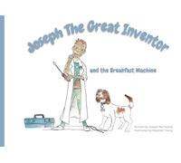 Joseph the great inventor: and the breakfast machine