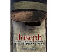 Joseph: The Life, Times and Places of The Elephant Man