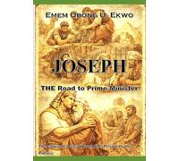 Joseph - The Road to Prime Minister: From the Prison to the Palace