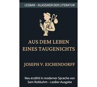 Joseph von Eichendorff - aus dem Leben eines Taugenichts: LesBar - weil Klassiker nicht kompliziert sein müssen (LesBar - neu erzählt in moderner Sprache)