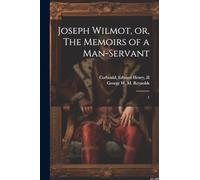 Joseph Wilmot, or, The Memoirs of a Man-servant: 1