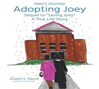 Joseph Wood Adopting Joey: Sequel to Saving Joey: A True Life Story (Joey Joseph Wood Multicolor
