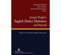 Joseph Wright’s «English Dialect Dictionary» and Beyond: Studies in Late Modern English Dialectology