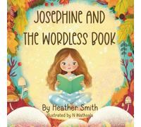 Josephine And The Wordless Book: Your child's introduction to the Gospel