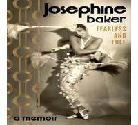 Josephine Baker Fearless & Free : A Memoir Hardback Book Josephine Baker Multicolor