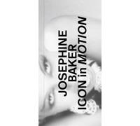 Josephine Baker - Icon in Motion., , Hardback