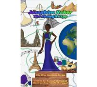 Josephine Baker: The Showgirl Spy! (The Wax Museum Series)