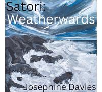 Josephine Davies - Satori: Weatherwards [VINYL]