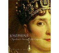 Josephine: Napoleon's Incomparable Empress