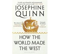 Josephine Quinn - How the World Made the West A 4000-Year History - - D245z