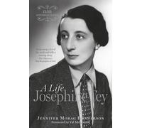 Josephine Tey : A Life, 125th Anniversary Edition