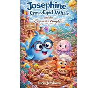 Josephine the Cross-Eyed Whale and the Chocolate Kingdom: 3