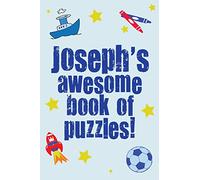 Joseph's Awesome Book Of Puzzles!: Children's puzzle book containing 20 unique personalised puzzles as well as a mix of 80 other fun puzzles.