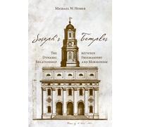Joseph's Temples: The Dynamic Relationship Between Freemasonry and Mormonism