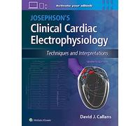 Josephson's Clinical Cardiac Electrophysiology: Techniques and Interpretations