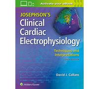 Josephson's Clinical Cardiac Electrophysiology: Techniques and Interpretations
