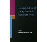 Josephus and Jewish History in Flavian Rome and Beyond (Supplements to the Journal for the Study of Judaism): 104