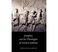 Josephus and the Theologies of Ancient Judaism by Jonathan Klawans (English) Pap