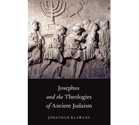 Josephus and the Theologies of Ancient Judaism by Klawans, Jonathan (Associate P